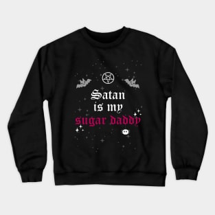 Satan is my sugar daddy Crewneck Sweatshirt